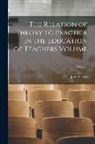 John Dewey - The Relation of Theory to Practice in the Education of Teachers Volume; Series 1