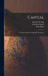 Friedrich Engels, Karl Marx, Samuel Moore - Capital: A Critical Analysis of Capitalist Production