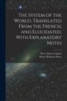 Henry Hickman Harte, Pierre Simon Laplace - The System of the World. Translated From the French, and Elucidated, With Explanatory Notes