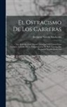 Benjamín Vicuña Mackenna - El Ostracismo De Los Carreras: Los Jenerales José Miguel I Juan José I El Coronel Luis Carrera. Episodio De La Independencia De Sud-America, Por Benj