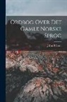 Johan Fritzner - Ordbog Over Det Gamle Norske Sprog