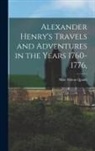 Milo Milton Quaife - Alexander Henry's Travels and Adventures in the Years 1760-1776