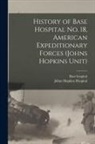 Base Hospital 18 Association, Johns Hopkins Hospital - History of Base Hospital No. 18, American Expeditionary Forces (Johns Hopkins Unit)