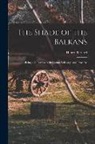 Henry Bernard - The Shade of the Balkans: Being a Collection of Bulgarian Folksongs and Proverbs
