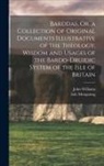 Iolo Morganwg, John Williams - Barddas, Or, a Collection of Original Documents Illustrative of the Theology, Wisdom and Usages of the Bardo-Druidic System of the Isle of Britain