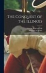 George Rogers Clark, Milo Milton Quaife - The Conquest of the Illinois