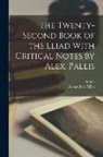 Homer, Alexandros Palles - The Twenty-Second Book of the Lliad With Critical Notes by Alex. Pallis