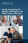 Board On Health Care Services, Forum on Aging Disability and Independence, Health And Medicine Division, National Academies Of Sciences Engineeri, National Academies of Sciences Engineering and Medicine, National Cancer Policy Forum... - Family Caregiving for People with Cancer and Other Serious Illnesses