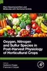 Vasileios (Researcher Ziogas, Francisco J Corpas, Francisco J. Corpas, Francisco J. (Research Professor Corpas, Corpas Francisco J., Vasileios Ziogas... - Oxygen, Nitrogen and Sulfur Species in Post Harvest Physiology of