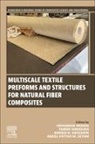 Abdel-Fattah M. Seyam, Ahmed H. Hassanin, Tamer Hamouda, Tamer (Associate Researcher Professor Hamouda, Ahmed H. Hassanin, Ahmed H. (Associate Professor Hassanin... - Multiscale Textile Preforms and Structures for Natural Fiber Composites