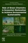 Ajmer Singh Grewal, Arun Lal Srivastav, Ajmer Singh Grewal, Ajmer Singh (Associate Professor Grewal, Tien Duc Pham, Tien Duc (Lecturer Pham... - Role of Green Chemistry in Ecosystem Restoration to Achieve Environmental Sustainability