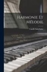 Camille Saint-Saëns - Harmonie Et Mélodie
