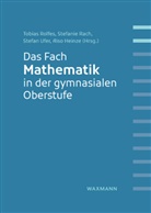 Aiso Heinze, Stefanie Rach, Tobias Rolfes, Stefan Ufer, Stefan Ufer u a - Das Fach Mathematik in der gymnasialen Oberstufe