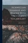 Julius Emil Olson - Norwegian Grammar and Reader With Notes and Vocabulary