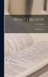 Leo Tolstoy - What I Believe: "My Religion,"