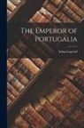 Selma Lagerlöf - The Emperor of Portugalia