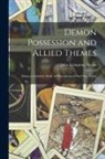 John Livingston Nevius - Demon Possession and Allied Themes: Being an Inductive Study of Phenomena of our Own Times