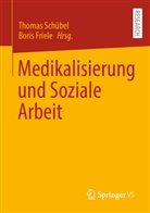 Friele, Boris Friele, Thomas Schübel - Medikalisierung und Soziale Arbeit