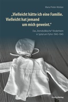 Maria Prieler-Woldan - "Vielleicht hätte ich eine Familie. Vielleicht hat jemand um mich geweint."