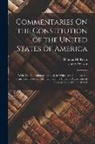 Thomas McKean, James Wilson - Commentaries On the Constitution of the United States of America: With That Constitution Prefixed, in Which Are Unfolded, the Principles of Free Gover