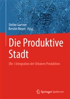 Stefan Gärtner, Meyer, Kerstin Meyer - Die Produktive Stadt