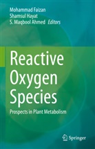 S. Maqbool Ahmed, Mohammad Faizan, Shamsul Hayat, S Maqbool Ahmed - Reactive Oxygen Species