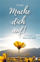 Ella Legan - Mache dich auf!