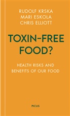 Chris Elliot, Chris Elliott, Mari Eskola, Rudolf Krska - Toxin-free Food?