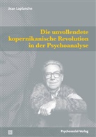 Jean Laplanche, Heene, Udo Hock, Bettina Lindorfer - Die unvollendete kopernikanische Revolution in der Psychoanalyse
