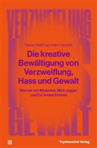 Rainer Matthias Holm-Hadulla, Rainer Matthias (Prof. Dr.) Holm-Hadulla - Die kreative Bewältigung von Verzweiflung, Hass und Gewalt