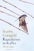 or Stanley Corngold, Stanley Corngold - Expeditions to Kafka Selected Essays