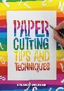 Kyleigh Orlebar - Papercutting - Tips and Techniques