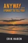 Erik Hagen - Anyway... I Forgot to Tell You!