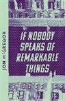 Jon McGregor, McGregor Jon - If Nobody Speaks of Remarkable Things