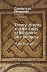 Maia Kotrosits, Maia (University of Waterloo Kotrosits, Kotrosits Maia - Theory, History, and the Study of Religion in Late Antiquity