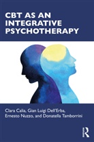 Clara Calia, Clara Dell''erba Calia, Gian Luigi Dell'Erba, Ernesto Nuzzo, Donatella Tamborrini - Cbt As an Integrative Psychotherapy
