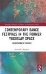 Alexandra Baybutt - Contemporary Dance Festivals in the Former Yugoslav Space