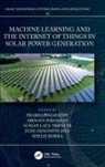 Prabha (Dr.n.g.p Inst of Tech Umapathy, Jude Hemanth, Abinaya Inbamani, Shelej Khera, Suman Lata Tripathi, Prabha Umapathy - Machine Learning and the Internet of Things in Solar Power Generation