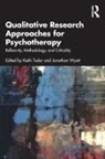 Keith (Auckland University of Technology Tudor, Keith Wyatt Tudor, Keith Tudor, Tudor Keith, Jonathan Wyatt, Wyatt Jonathan - Qualitative Research Approaches for Psychotherapy