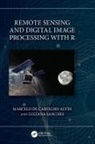 Marcelo de Carvalho Alves, Marcelo (Federal University of De Carvalho Alves, Marcelo Sanches De Carvalho Alves, Luciana Sanches - Remote Sensing and Digital Image Processing With R