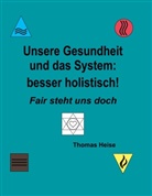 Thomas Heise - Unsere Gesundheit und das System: besser holistisch!