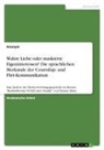 Anonym, Anonymous - Wahre Liebe oder maskierte Eigeninteressen? Die sprachlichen Merkmale der Courtship- und Flirt-Kommunikation
