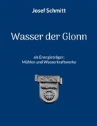 Josef Schmitt - Wasser der Glonn als Energieträger: Mühlen und Wasserkraftwerke