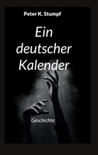 Peter K Stumpf, Peter K. Stumpf - Ein deutscher Kalender