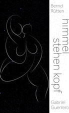 Gabriel Guerrero, Bernd Rütten - Himmel stehen Kopf