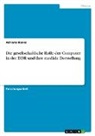 Adriana Henke - Die gesellschaftliche Rolle der Computer in der DDR und ihre mediale Darstellung
