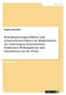 Regina Schneider - Restrukturierungsverfahren und Schutzschirmverfahren als Möglichkeiten der Sanierung im Krisenstadium. Funktionen, Wirkungsweise und Erkenntnisse aus der Praxis