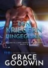 Grace Goodwin - Den kriegern hingegeben