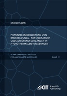 Michael Späth - Phasenfeldmodellierung von Bruchbildungs-, Kristallisations- und Auflösungsvorgängen in hydrothermalen Umgebungen
