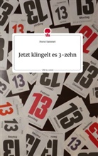 Horst Sammet - Jetzt klingelt es 3-zehn. Life is a Story - story.one